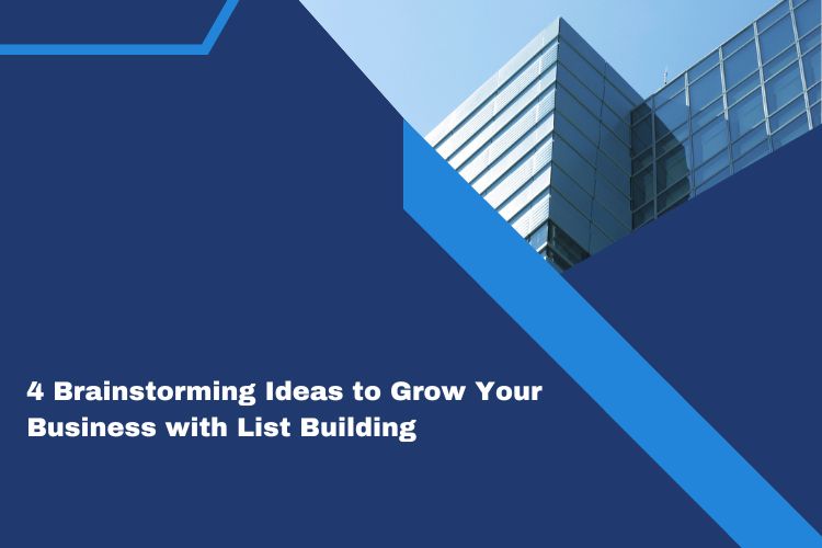 4 Brainstorming Ideas to Grow Your Business with Lists Building