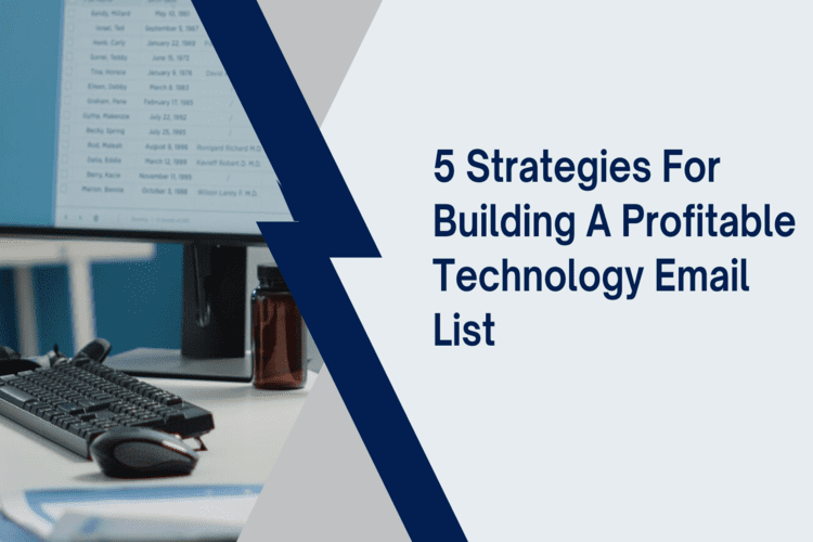 5 Strategies for Building a Profitable Technology Email Lists