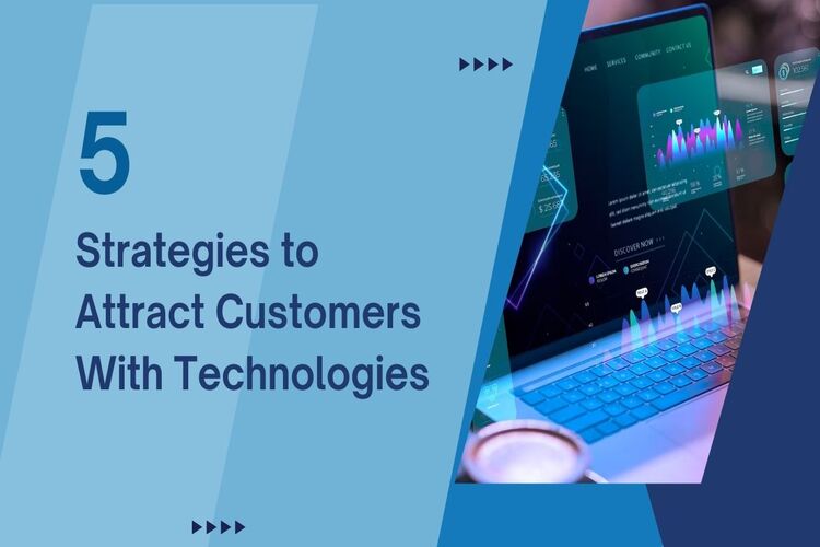 5 Strategies to Attract Customers With Technologies