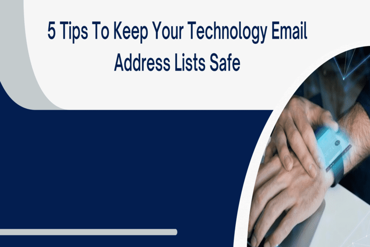 5 Tips to Keep Your Technology Email Address Lists Safe - Copy