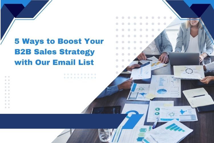 5 Ways to Boost Your B2B Sales Strategy with our Email Lists
