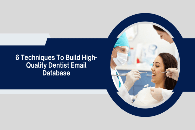 _6 Techniques to Build High-Quality Dentist Email Database