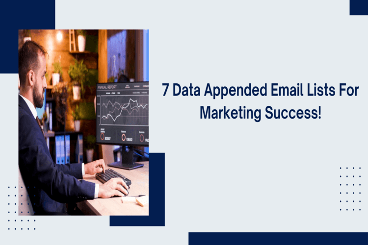 7 Data Appended Email List For Marketing Success!