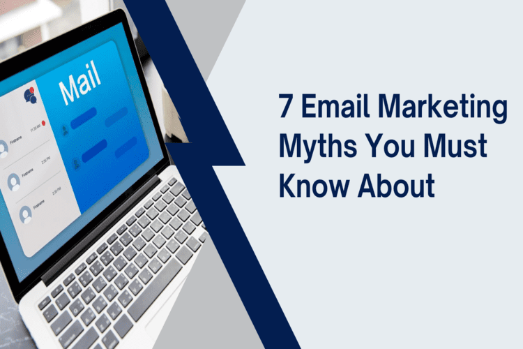 7 Email Marketing Myths You Must Know About