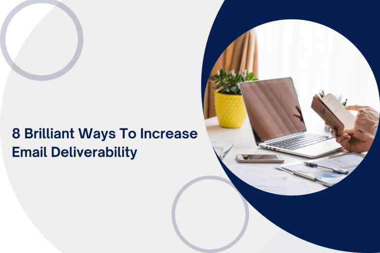 8 Brilliant ways to Increase Email Deliverability 2023