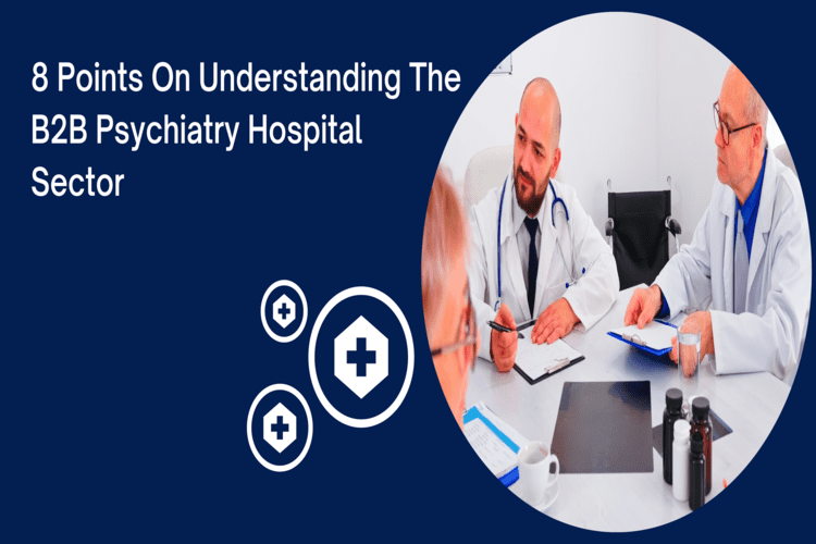 8 Points on Understanding the B2B Psychiatry Hospital Sector 2023