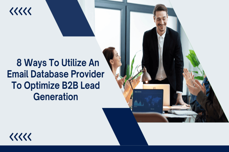 8 Ways to Utilize an Email Database Provider to Optimize B2B Lead Generations