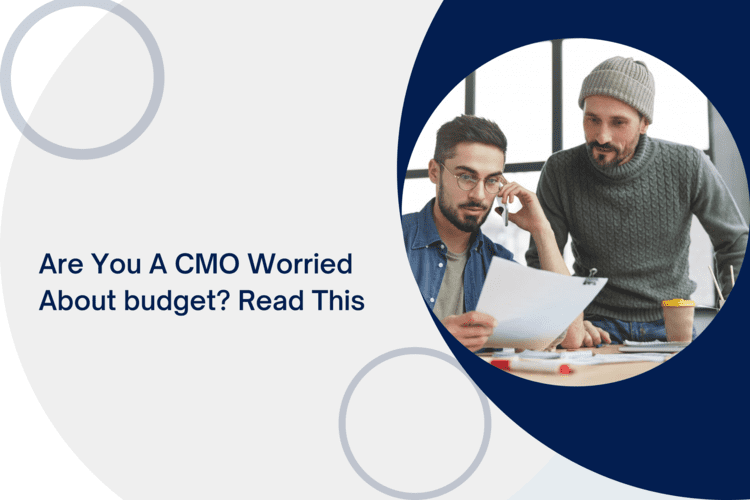 Are you a CMO worried about budget Read this