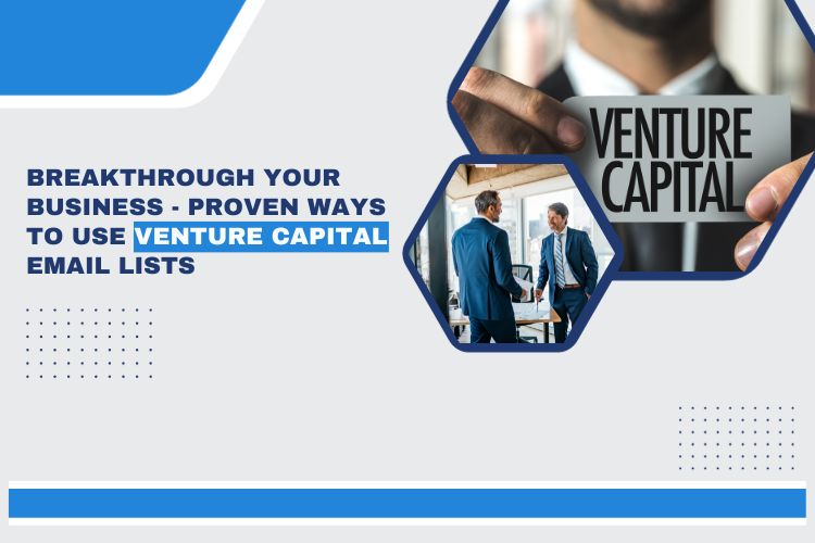 Breakthrough Your Business - Proven Ways to Use Venture Capital Emails Lists