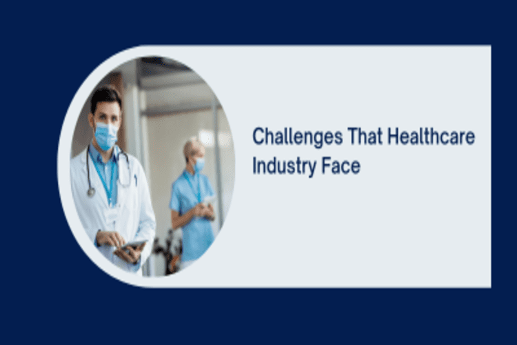 Challenges that Healthcare Industry Face