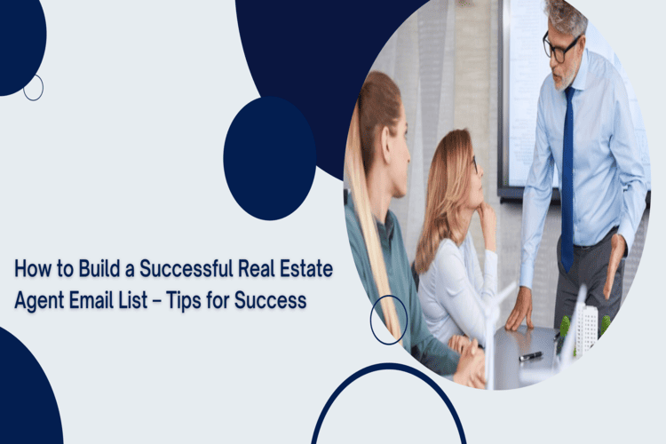 How to Build a Successful Real Estate Agent Email List – Tips for Success