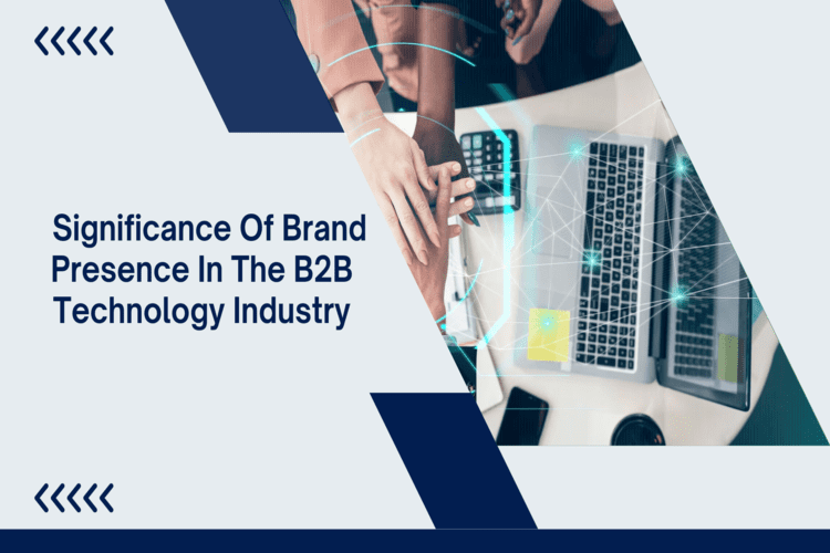 Significance of Brand Presence in the B2B Technology Industry