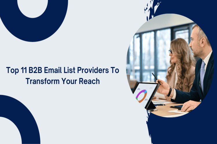 Top 11 B2B Emails List Providers to Transform Your Reach